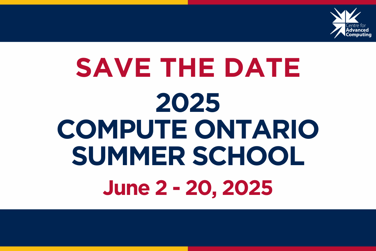 Save the Date: 2025 Compute Ontario Summer School - June 2 - 20, 2025
